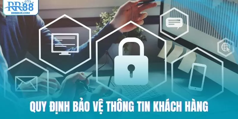 Quy định bảo vệ thông tin khách hàng cung cấp